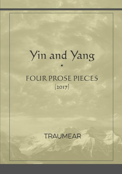 Yin and Yang (four prose pieces)