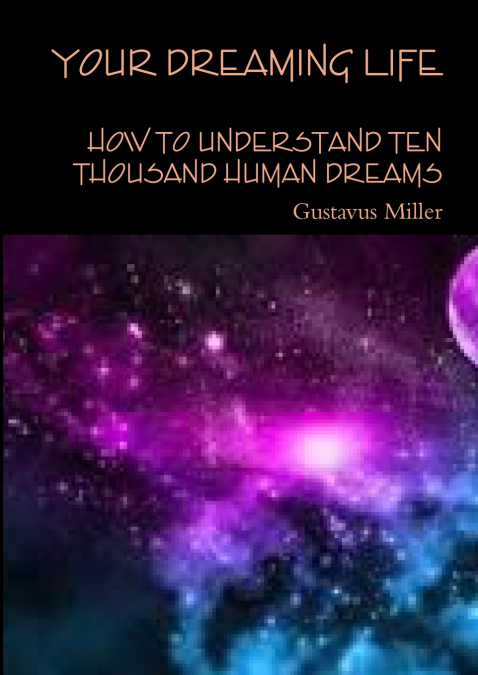 Your dreaming life  How to understand ten thousand human dreams