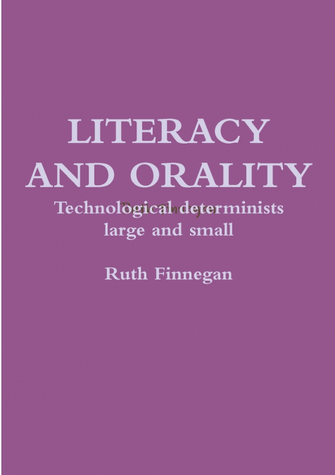Literacy and orality Technological determinists large and small