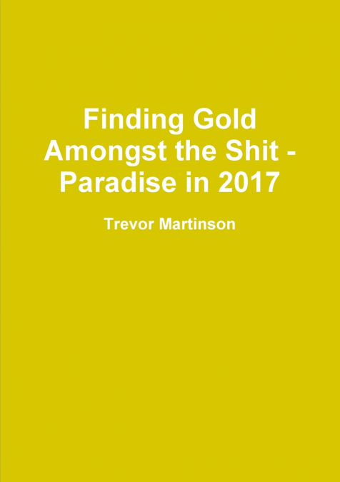 Finding Gold Amongst the Shit - Paradise in 2017