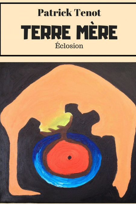 Terre Mre - ƒclosion