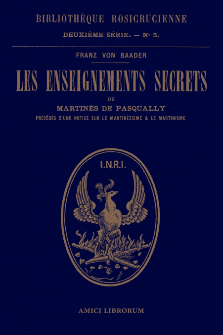 Les enseignements secrets de Martinès de Pasqually. Notice historique sur le martinézisme et le martinisme