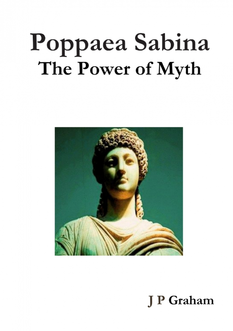 Poppaea Sabina-The Power of Myth