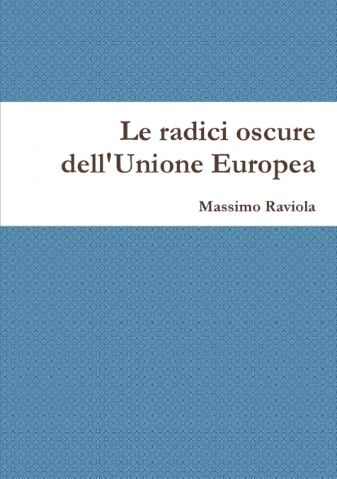 Le radici oscure dell’Unione Europea