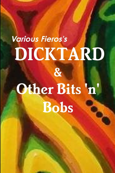 Dicktard & Other Bits ’n’ Bobs