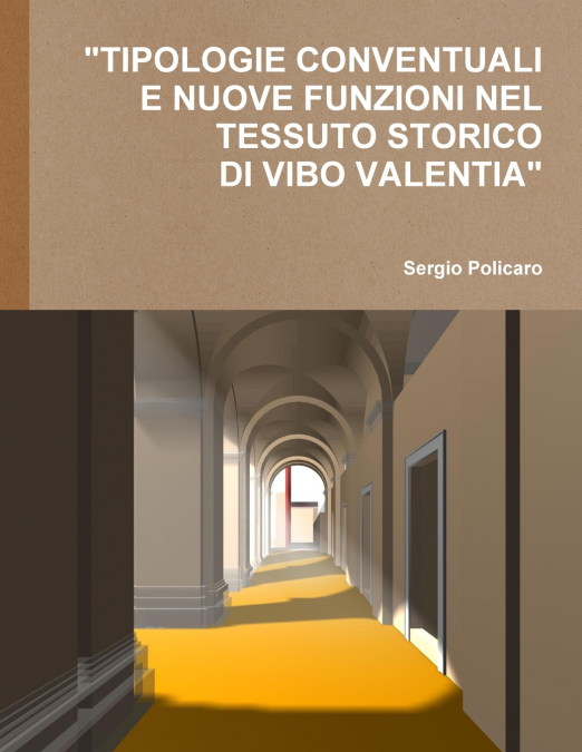 'TIPOLOGIE CONVENTUALI E NUOVE FUNZIONI NEL TESSUTO STORICO DI VIBO VALENTIA'.