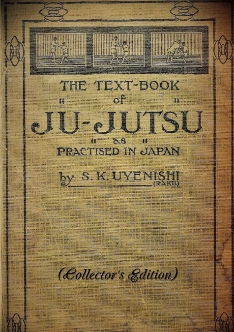 THE TEXT-BOOK of JU-JUTSU as practised in Japan (Collector’s Edition)