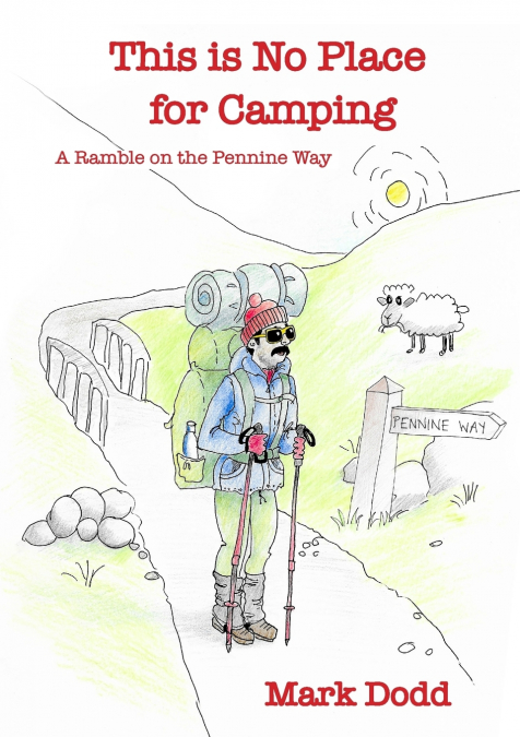 This Is No Place  For Camping!  Rambling Along the Pennine Way