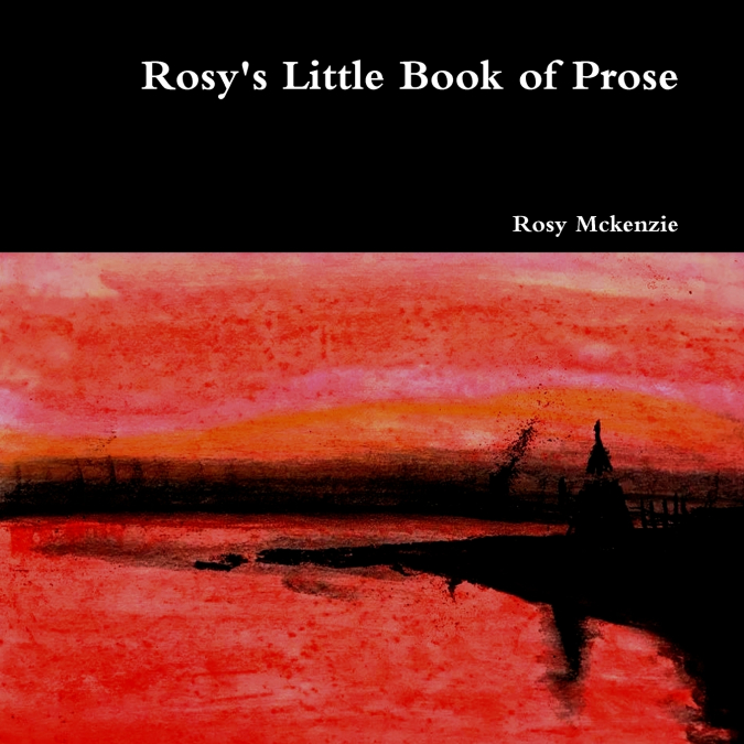 Rosy’s Little Book of Prose