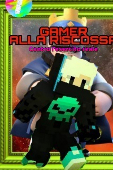 gamer alla riscossa vol.1 contro l’esercito reale