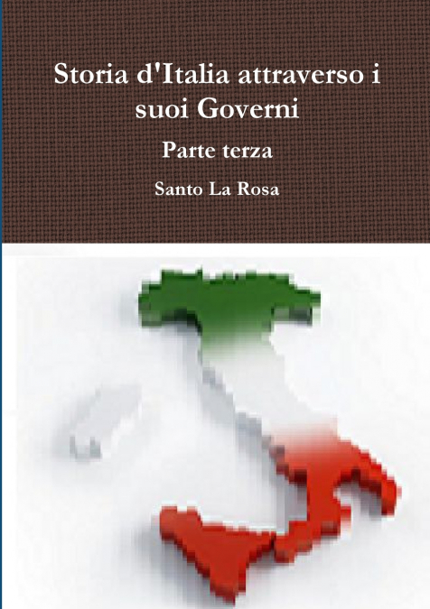 Storia d’Italia attraverso i suoi Governi     Parte terza