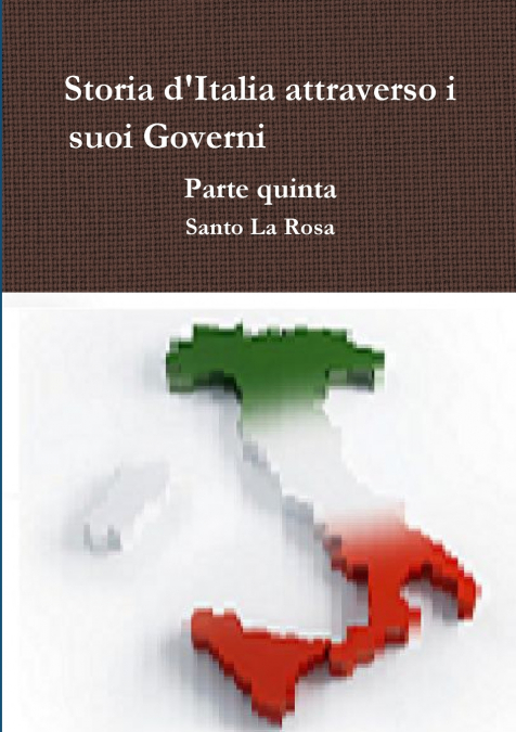 Storia d’Italia attraverso i suoi Governi     Parte quinta