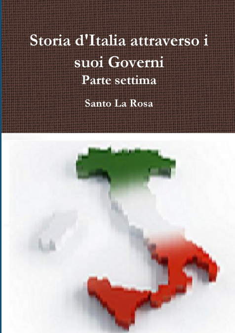 Storia d’Italia attraverso i suoi Governi     Parte settima