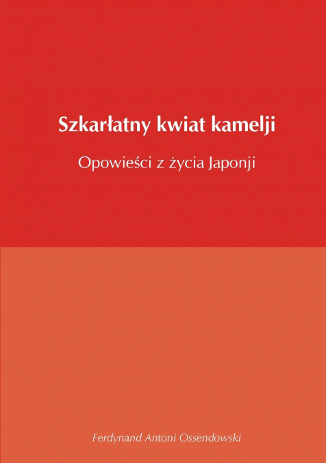 Szkarłatny kwiat kamelji opowieści z życia Japonji