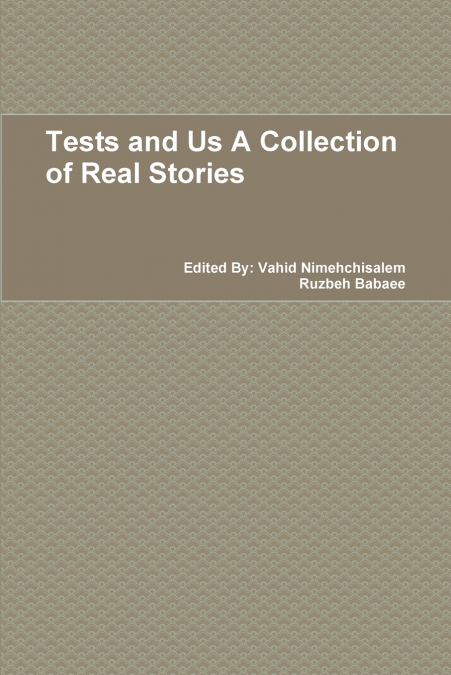 Tests and Us A Collection of Real Stories