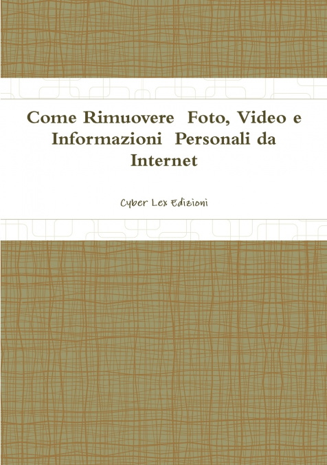 Come Rimuovere  Foto, Video e  Informazioni  Personali da  Internet