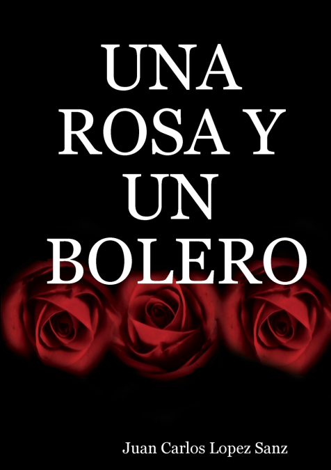 UNA ROSA Y UN BOLERO
