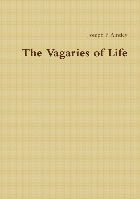 The Vagaries of Life