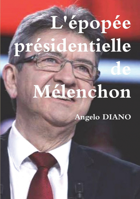 L’épopée présidentielle de Mélenchon