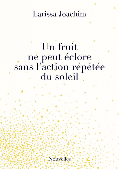 Un fruit ne peut éclore sans l’action répétée du soleil