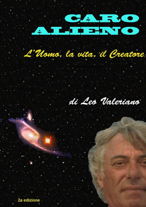 Caro Alieno - l’Uomo, la vita, il Creatore