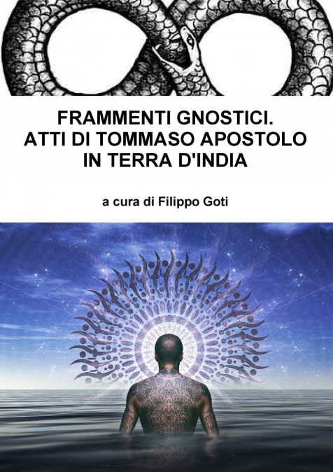 FRAMMENTI GNOSTICI. ATTI DI TOMMASO APOSTOLO IN TERRA D’INDIA
