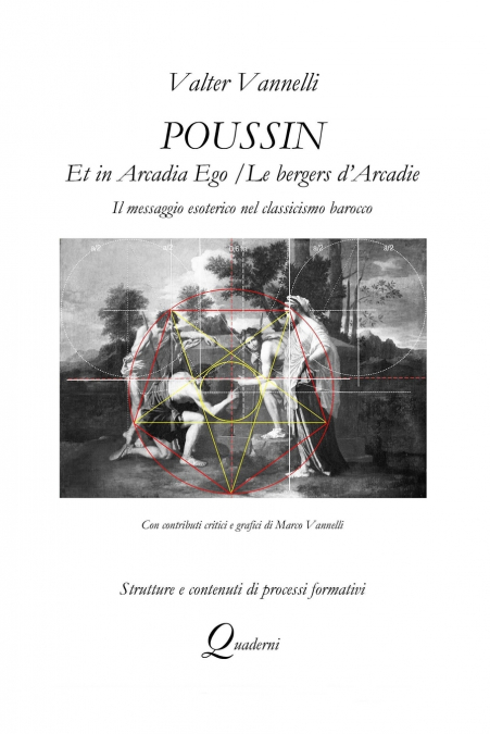 POUSSIN, ET IN ARCADIA EGO / LES BERGERS D’ARCADIE, Il messaggio esoterico nel classicismo barocco