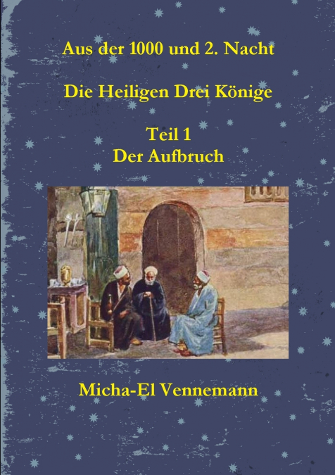 Aus der 1000 und 2. Nacht - Die Heiligen Drei Könige - Teil 1