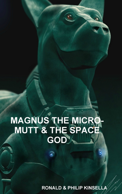 MAGNUS THE MICRO-MUTT & THE SPACE GOD