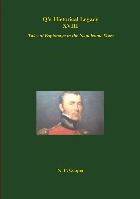 Q’s Historical Legacy - XVIII - Spies! Tales of Espionage in the Napoleonic Wars
