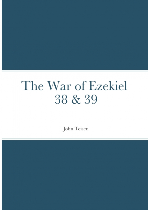 The War of Ezekiel 38 & 39