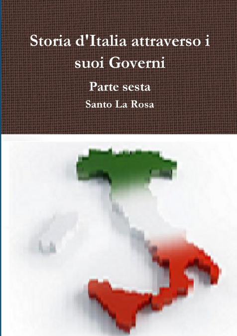 Storia d’Italia attraverso i suoi Governi     Parte sesta