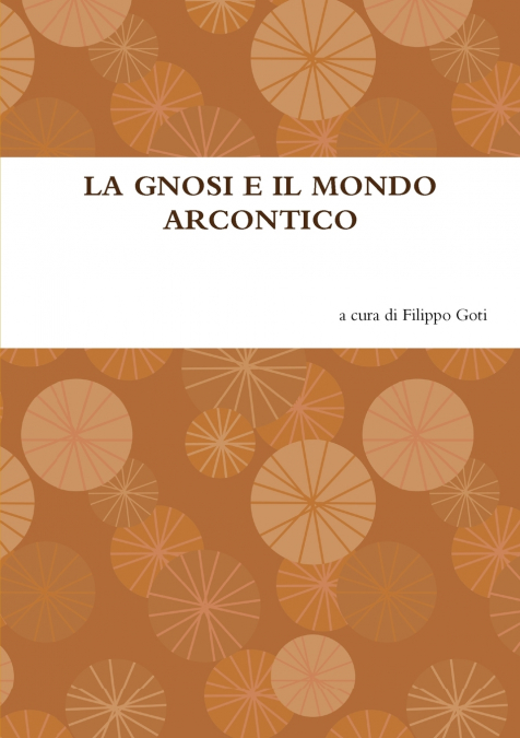 LA GNOSI E IL MONDO ARCONTICO