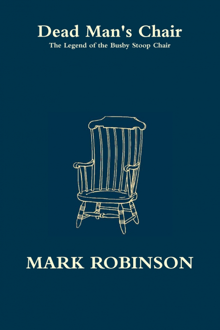 Dead Man’s Chair - The Legend of the Busby Stoop Chair