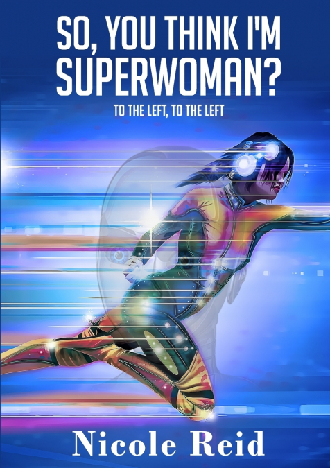 So, You Think I’m Superwoman?
