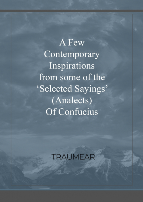 A Few Contemporary Inspirations from some of the ÔSelected SayingsÕ (Analects) of Confucius