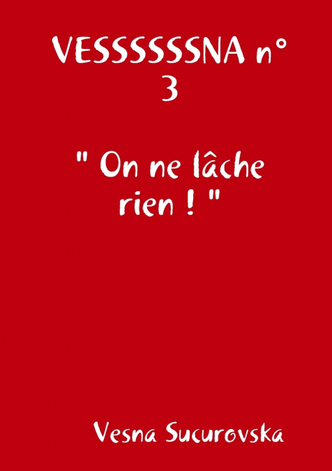 VESSSSSSNA n°3 ' On ne lâche rien ! '