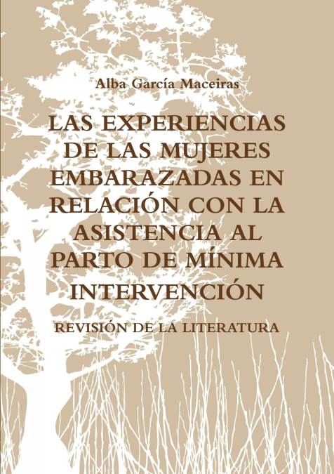 LAS EXPERIENCIAS DE LAS MUJERES EMBARAZADAS EN RELACIÓN CON LA ASISTENCIA AL PARTO DE MÍNIMA INTERVENCIÓN.  REVISIÓN DE LA LITERATURA.