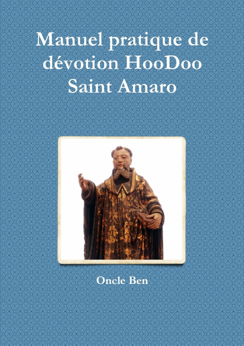 Manuel pratique de dŽvotion HooDoo Ð Saint Amaro