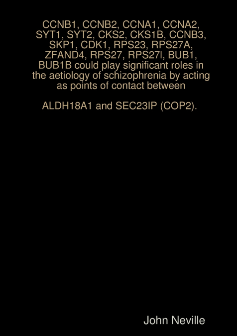 CCNB1, CCNB2, CCNA1, CCNA2, SYT1, SYT2, CKS2, CKS1B, CCNB3, SKP1, CDK1, RPS23, RPS27A, ZFAND4, RPS27, RPS27l, BUB1, BUB1B could play significant roles in the aetiology of schizophrenia by acting as po