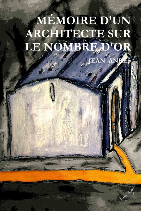 MÉMOIRE D’UN ARCHITECTE SUR LE NOMBRE D’OR