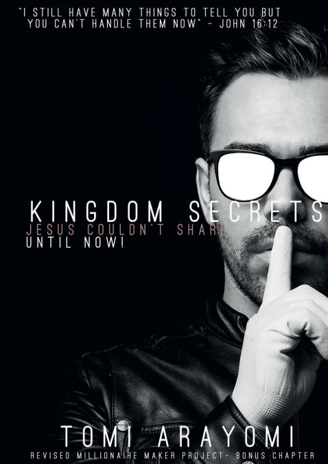 Kingdom Secrets Jesus Couldn’t Share...Until Now!
