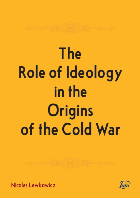 The Role of Ideology in the Origins of the Cold War