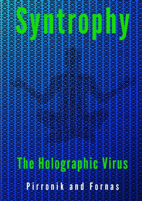 Syntropy -   The  Holographic Virus