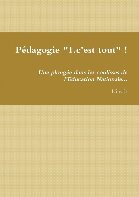 PŽdagogie '1.c’est tout' ! Une plongŽe dans les coulisses de l’Education Nationale...