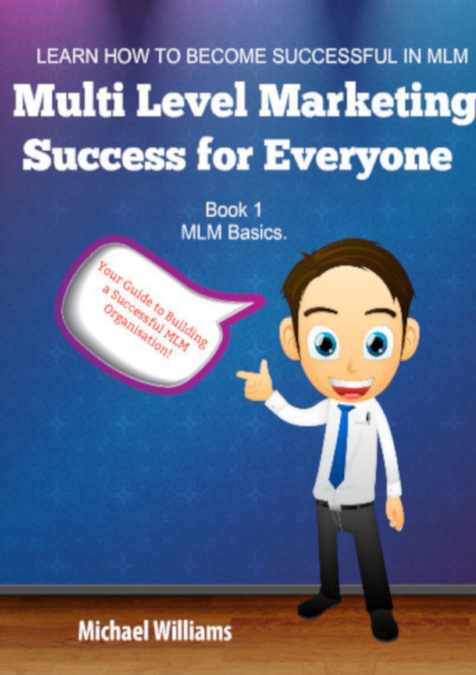Multi Level Marketing Success for Everyone. Book 1