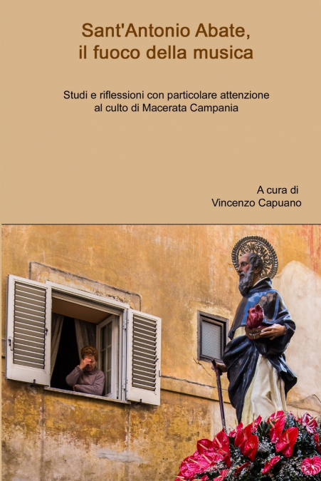 Sant’Antonio Abate, il fuoco della musica. Studi e riflessioni con particolare attenzione al culto di Macerata Campania