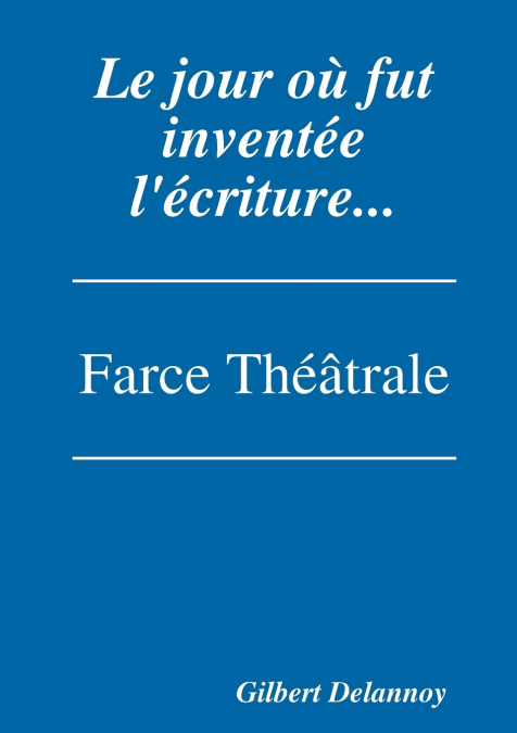 Le jour où fut inventée l’écriture.