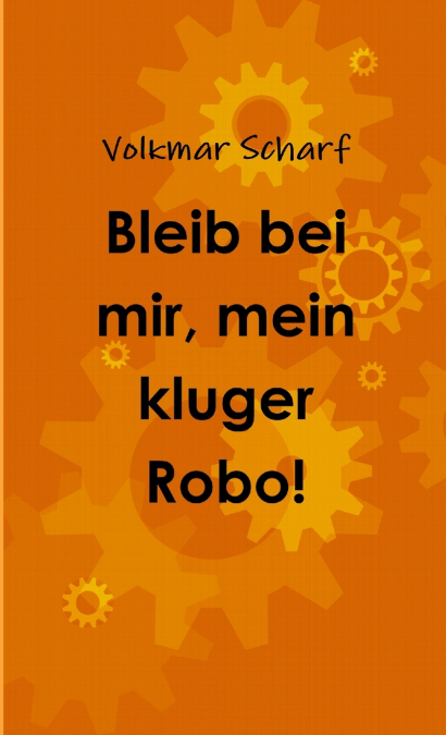 Bleib bei mir, mein kluger Robo!