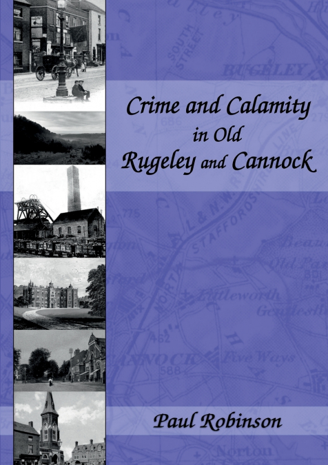 Crime and Calamity in Old Rugeley and Cannock